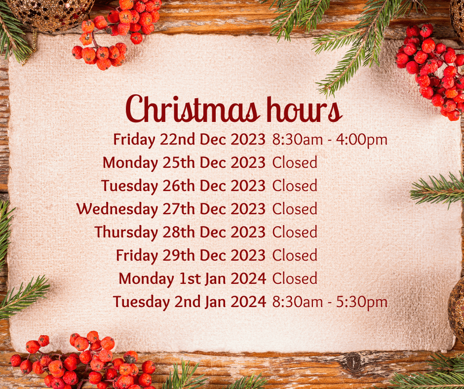 Holiday hours Friday 22nd December 2023 open from 08:30 - 16:00, 25th December 2023 til January 1st 2024 closed. Tuesday 2nd January 2024 open from 08:30 - 17:30
